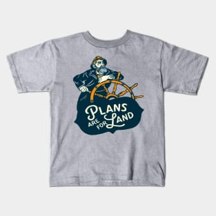 "Plans Are For Land" Cool Vintage Nautical Sailor Art Kids T-Shirt